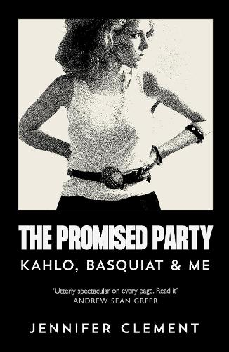 Паперова книга «The Promised Party: Kahlo, Basquiat and Me», автор Дженніфер Клемент - фото №1