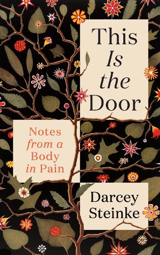 Паперова книга «This Is the Door: Notes from a Body in Pain», автор Дарсі Штайнке - фото №1