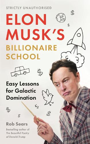 Бумажная книга «Elon Musk's Billionaire School: Easy Lessons for Galactic Domination», автор Роб Сирс - фото №1