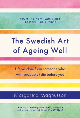Бумажная книга «The Swedish Art of Ageing Well: Life wisdom from someone who will (probably) die before you», автор Маргарета Магнуссон - фото №1