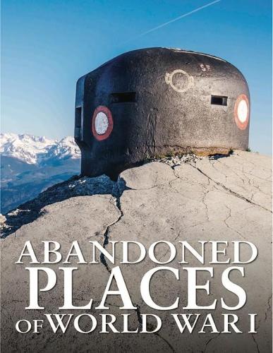 Бумажная книга «Abandoned Places of World War I», автор Нил Фолкнер - фото №1
