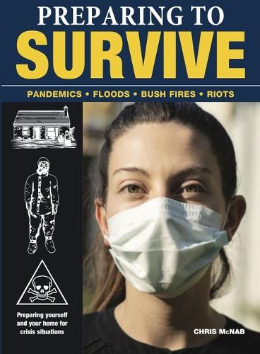 Бумажная книга «Preparing to Survive: Pandemics - Fires - Bush Fires - Riots», автор Крис МакНаб - фото №1