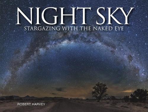 Паперова книга «Night Sky: Stargazing with the Naked Eye», автор Роберт Харві - фото №1