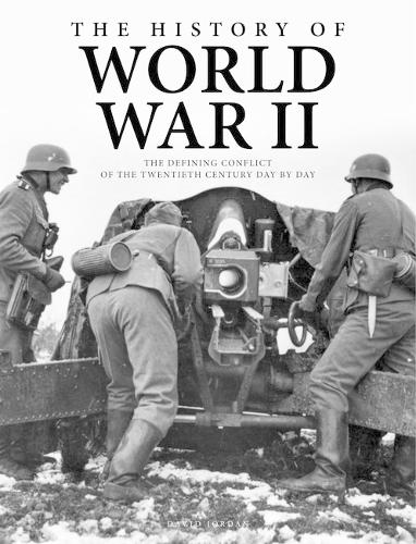 Бумажная книга «The History of World War II: The Defining Conflict of the 20th Century Day-by-Day», автор Дэвид Джордан - фото №1