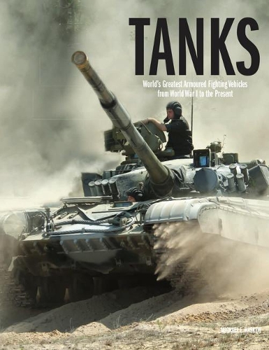 Бумажная книга «Tanks: World's Greatest Armoured Fighting Vehicles from World War I to the Present», автор Майкл Э. Хаскью - фото №1