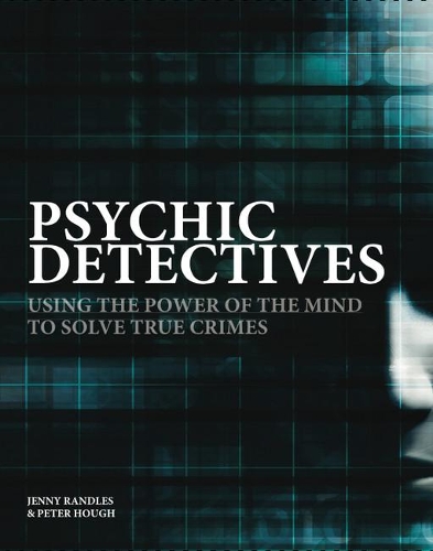 Бумажная книга «Psychic Detectives: Using the Power of the MInd to Solve True Crimes», авторов Дженни Рэндлс, Питер Хаф - фото №1