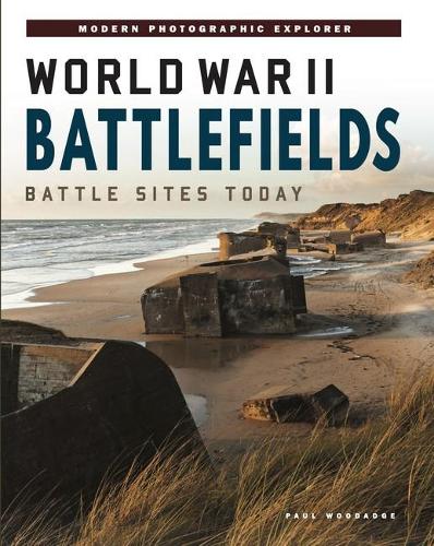 Бумажная книга «World War II Battlefields: Battle Sites Today», автор Пол Вудадж - фото №1