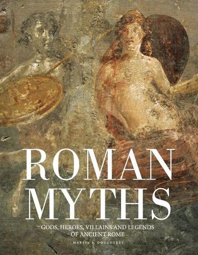 Паперова книга «Roman Myths: Gods, Heroes, Villains and Legends of Ancient Rome», автор Мартін Догерті - фото №1