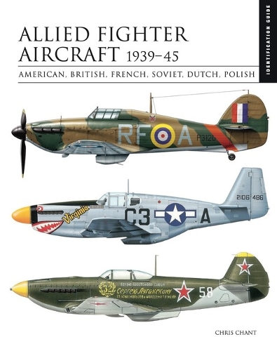 Паперова книга «Allied Fighter Aircraft 1939–45: American, British, French, Soviet, Dutch, Polish», автор Кріс Чант - фото №1