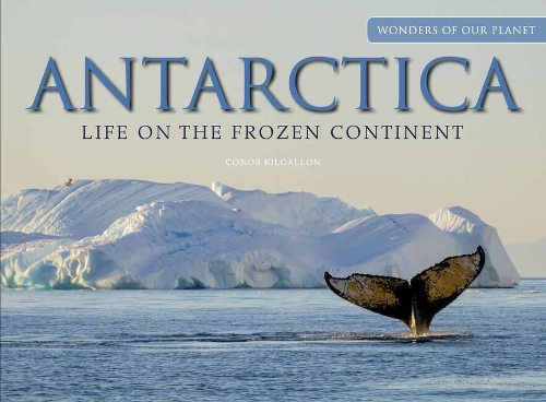 Паперова книга «Antarctica: Life on the Frozen Continent», автор Конор Кілгаллон - фото №1