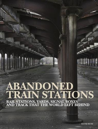 Паперова книга «Abandoned Train Stations», автор Девід Росс - фото №1