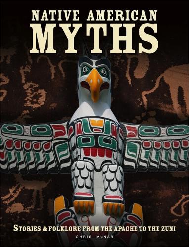 [object Object] «Native American Myths: The Mythology of North America from Apache to Inuit», автор Крис МакНаб - фото №1