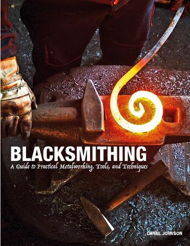Паперова книга «Blacksmithing: A Guide to Practical Metalworking, Tools and Techniques», автор Деніел Джонсон - фото №1
