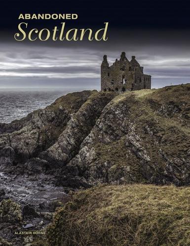 Паперова книга «Abandoned Scotland», автор Аластер Хорн - фото №1