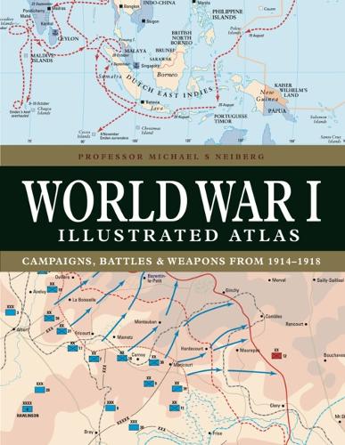 Паперова книга «World War I Illustrated Atlas», автор Професор Майкл С. Нейберг - фото №1