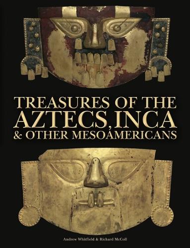 Бумажная книга «Treasures of the Aztecs, Inca & Other Mesoamericans», авторов Эндрю Уитфилд, Ричард Макколл - фото №1