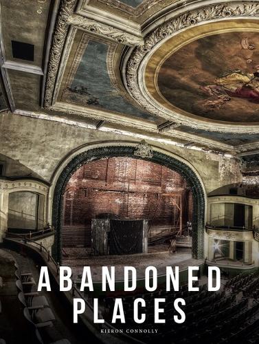 Бумажная книга «Abandoned Places: A photographic exploration of more than 100 worlds we have left behind», автор Кирон Коннолли - фото №1
