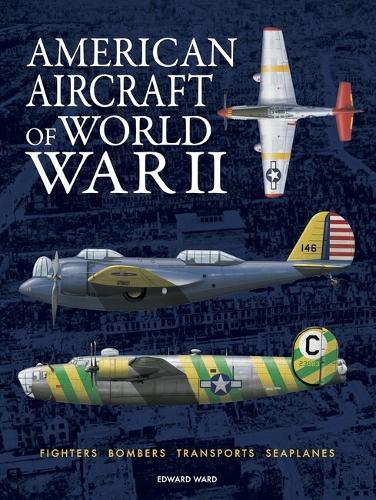 Бумажная книга «American Aircraft of World War II», автор Эдвард Уорд - фото №1