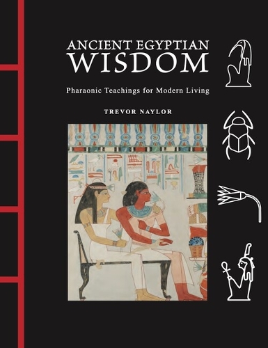 Бумажная книга «Ancient Egyptian Wisdom: Pharaonic Teachings for Modern Living», автор Тревор Нейлор - фото №1