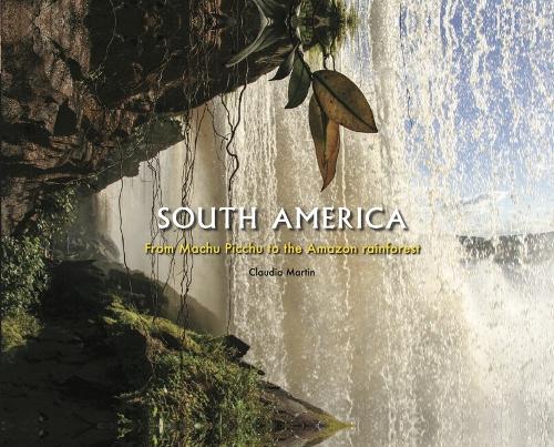 Паперова книга «South America: From Machu Picchu to the Amazon rainforest», автор Клаудія Мартин - фото №1