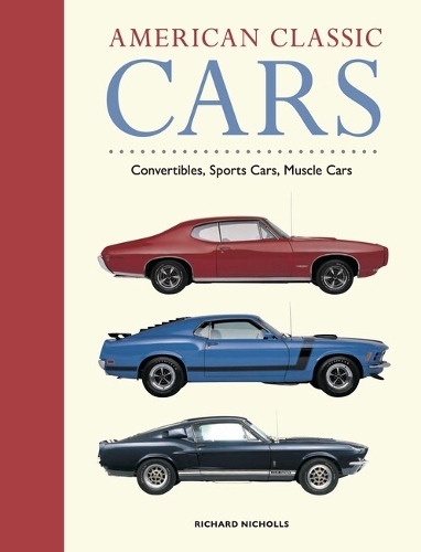 Бумажная книга «American Classic Cars: Convertibles, Sports Cars, Muscle Cars», автор Ричард Николс - фото №1