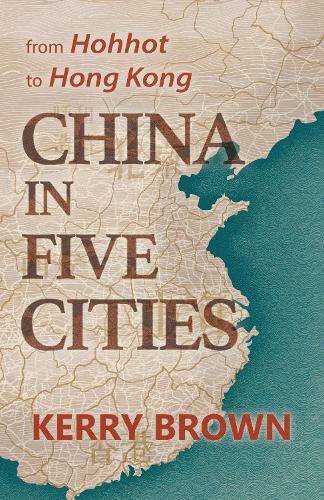 Бумажная книга «China in Five Cities: From Hohhot to Hong Kong», автор Керри Браун - фото №1