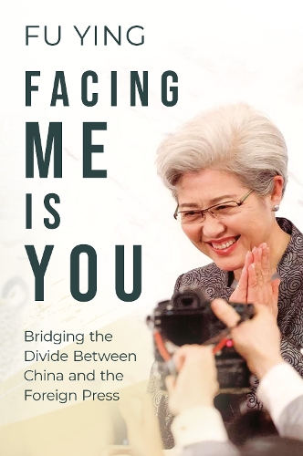 Бумажная книга «Facing Me Is You: Bridging the Divide Between China and the Foreign Press», автор Фу Ин - фото №1