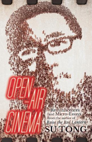 Бумажная книга «Open-Air Cinema: Reminiscences and Micro-Essays from the Author of Raise the Red Lantern» - фото №1