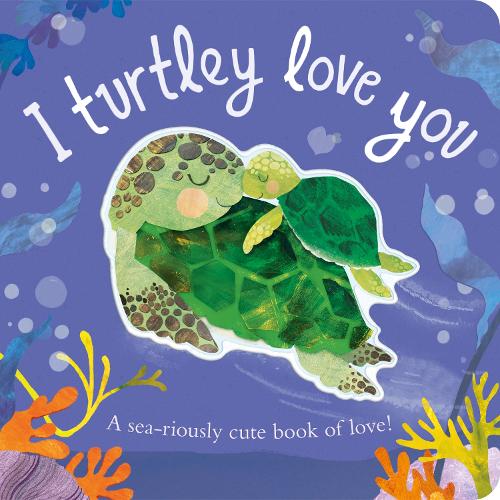 Бумажная книга «I Turtley Love You: A sea-riously cute book of love!», автор Гарриет Эванс - фото №1