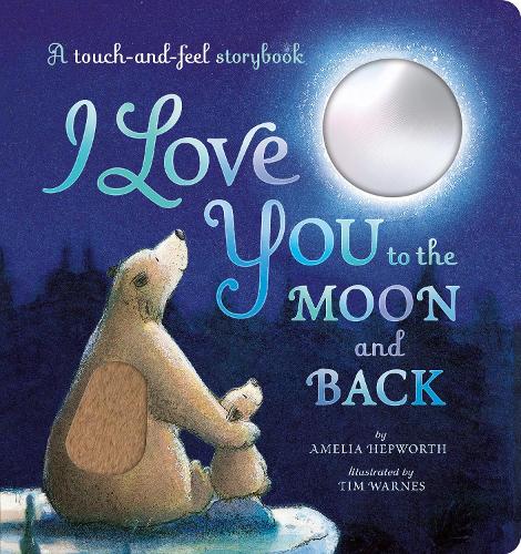 Бумажная книга «I Love You to the Moon and Back: A touch-and-feel storybook», автор Амелия Хепворт - фото №1