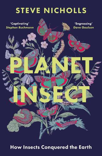 Паперова книга «Planet Insect: How Insects Conquered The Earth», автор Стів Ніколс - фото №1