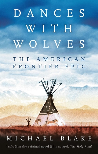 Бумажная книга «Dances with Wolves: The American Frontier Epic including The Holy Road», автор Майкл Блейк - фото №1