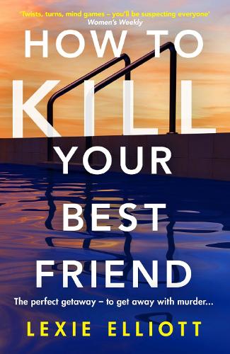 Бумажная книга «How to Kill Your Best Friend: The breathtakingly twisty 2022 Richard and Judy Book Club pick», автор Лекси Эллиотт - фото №1