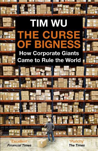 Бумажная книга «The Curse of Bigness: How Corporate Giants Came to Rule the World», автор Тим Ву - фото №1