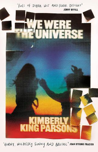 Бумажная книга «We Were the Universe: 'Full of dark wit and feral delight' Jenny Offill», автор Кимберли Кинг Парсонс - фото №1