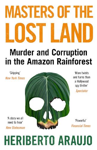 Бумажная книга «Masters of the Lost Land: Murder and Corruption in the Amazon Rainforest», автор Хериберто Араужо - фото №1
