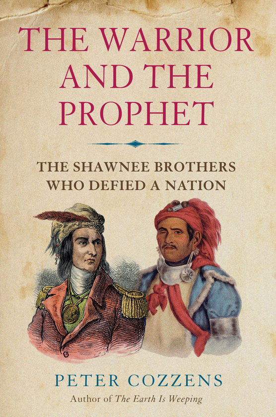 Бумажная книга «The Warrior and the Prophet. The Shawnee Brothers Who Defied a Nation», автор Питер Коззенс - фото №1