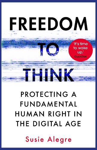 Бумажная книга «Freedom to Think: Protecting a Fundamental Human Right in the Digital Age», автор Сьюзи Алегре - фото №1