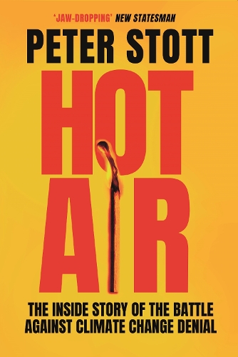 Бумажная книга «Hot Air: The Inside Story of the Battle Against Climate Change Denial», автор Питер Стотт - фото №1