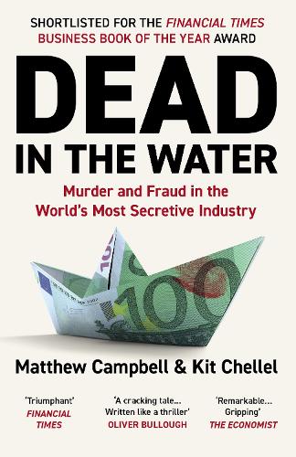 Бумажная книга «Dead in the Water: Murder and Fraud in the World's Most Secretive Industry», авторов Кит Челлел, Мэтью Кэмпбелл - фото №1