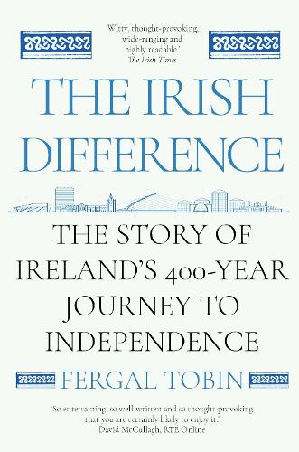Бумажная книга «The Irish Difference: The Story of Ireland's 400-Year Journey to Independence», автор Фергал Тобин - фото №1