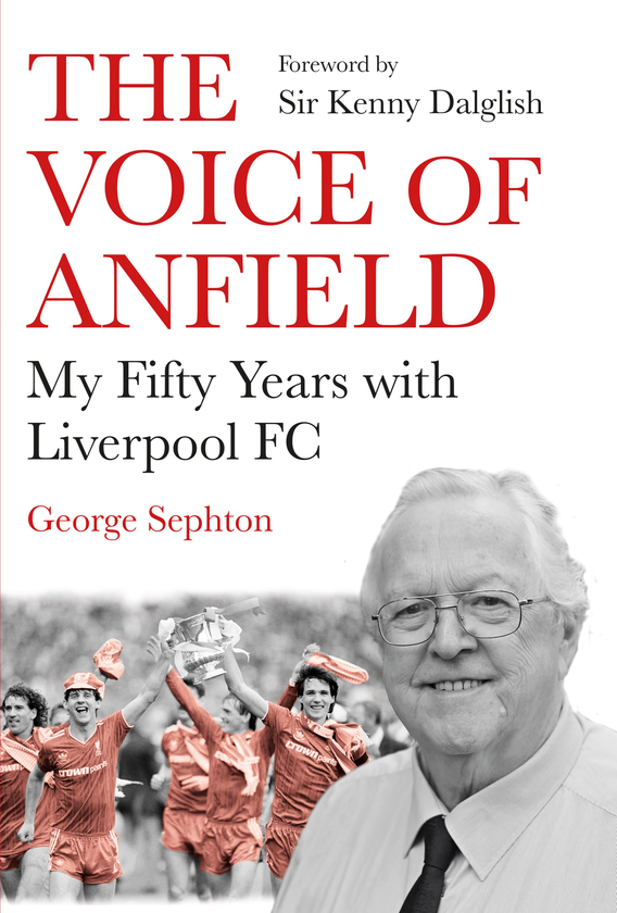 Бумажная книга «The Voice of Anfield. My Fifty Years with Liverpool FC», автор Джордж Сефтон - фото №1