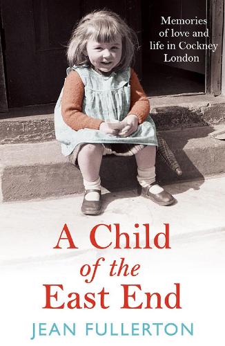 Бумажная книга «A Child of the East End: The heartwarming and gripping memoir from the queen of saga fiction», автор Жан Фуллертон - фото №1