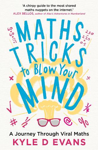 Паперова книга «Maths Tricks to Blow Your Mind: A Journey Through Viral Maths», автор Кайл Д. Еванс - фото №1