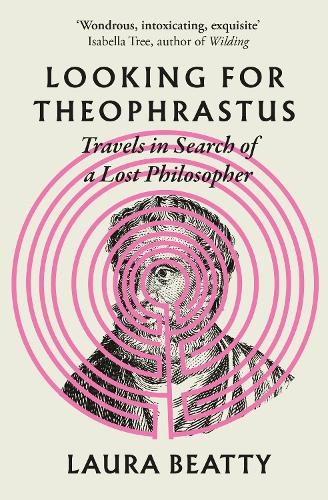 Бумажная книга «Looking for Theophrastus: Travels in Search of a Lost Philosopher», автор Лора Битти - фото №1