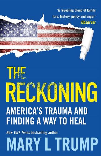 Бумажная книга «The Reckoning: America’s Trauma and Finding a Way to Heal», автор Мэри Л. Трамп - фото №1