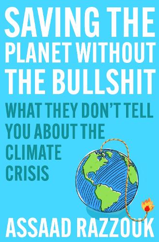 Бумажная книга «Saving the Planet Without the Bullsh*t: What They Don’t Tell You About the Climate Crisis», автор Ассаад Раззук - фото №1