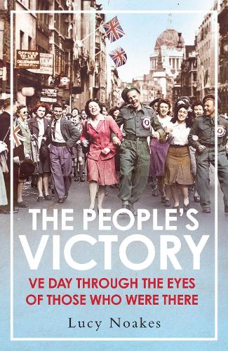 Бумажная книга «The People's Victory: VE Day Through the Eyes of Those Who Were There», автор Люси Ноакс - фото №1
