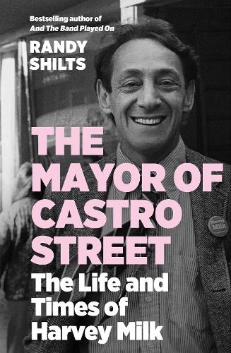 Бумажная книга «The Mayor of Castro Street: The Life and Times of Harvey Milk», автор Рэнди Шилтс - фото №1