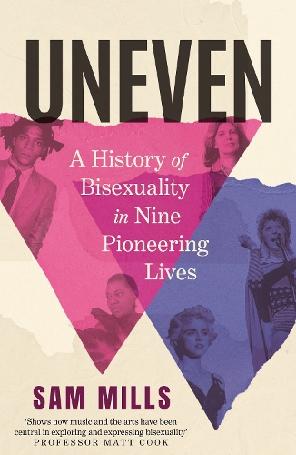 Бумажная книга «Uneven: A History of Bisexuality in Nine Pioneering Lives», автор Сэм Миллс - фото №1